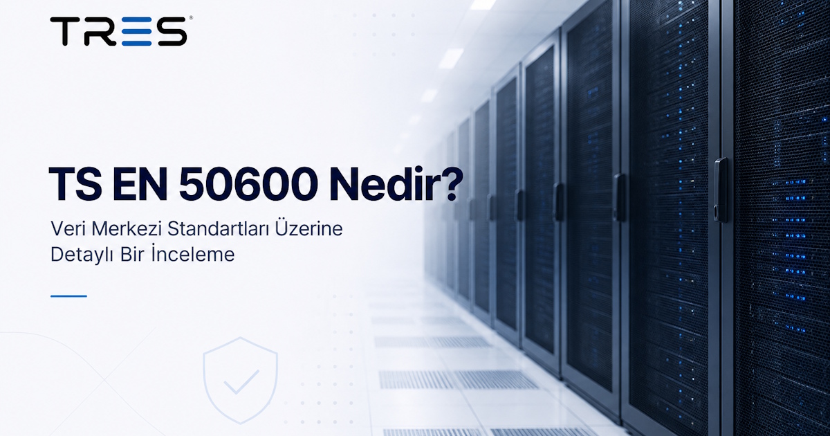 TS EN 50600 Nedir? Veri Merkezi Standartları Üzerine Detaylı Bir İnceleme